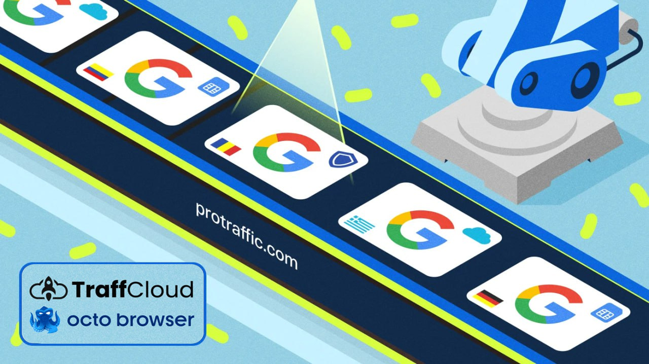 Фарм Google-аккаунтов под залив PPC, — подробный гайд от команды TraffCloud